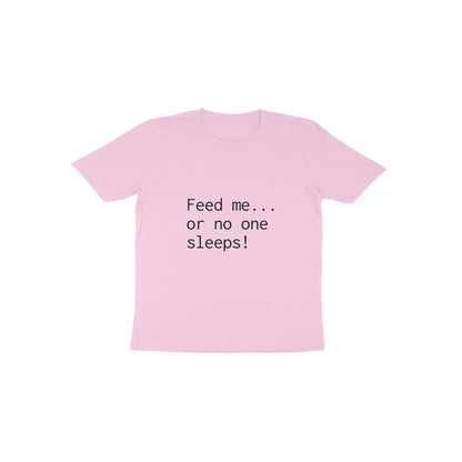 Feed Me Or No One Sleeps Baby Kids T-Shirt